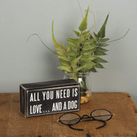 Primitives by Kathy Rustic Wooden Decor Sign - 'All you need is love...and dog' - Office/Farmhouse Decor, Dog Lovers Gift, 5