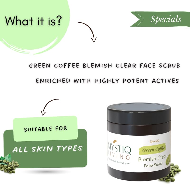 Mystiq Living Face Scrub for Men and Women | Green Coffee Blemish Clear Scrub - 100 GM | Exfoliating Scrub, Dark Spot Removal, Pigmentation, Skin Brightening | Tan Removal Coffee Scrub