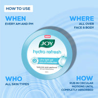 Joy Hydra Refresh Ultra-Light Gel | 48 Hours Hydration | Oil Free Moisturiser | with Hyaluronic Acid | Super Light Gel for Oily, Dry & Combination Skin | For Face & Body, 250ml