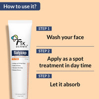 Fixderma Salyzap Day Time Gel For Acne, With Salicylic Acid, For Acne Scars, Pimples, Unclogs pores, Exfoliates, Soothes Acne And Redness Reduces Breakouts, Suitable for Oily And Acne-Prone Skin, 20ml