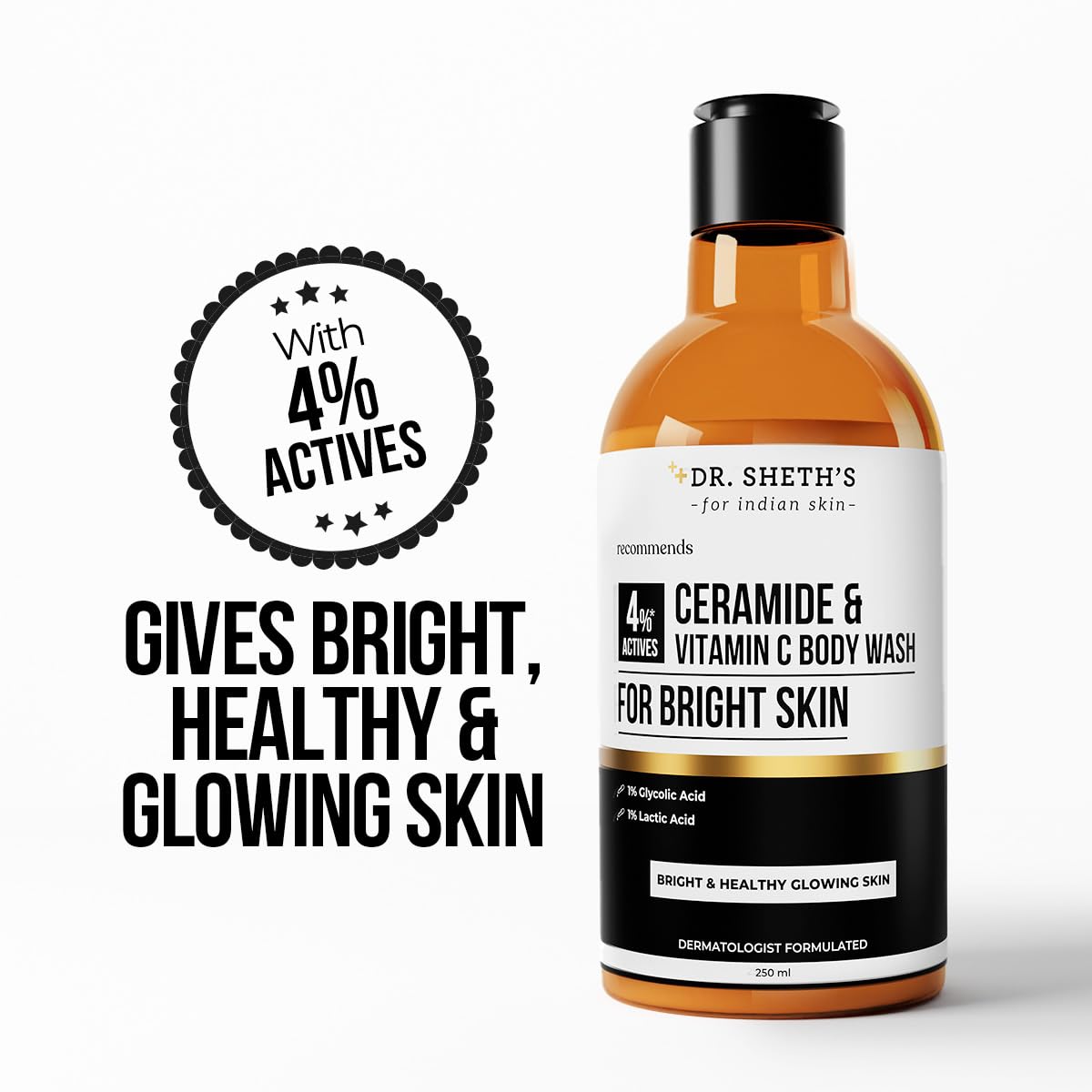 Dr. Sheth's Ceramide & Vitamin C Body Wash | For Bright, Healthy & Glowing Skin | Exfoliates & Evens Skin Tone | 4% Actives (1% Lactic Acid, 1% Glycolic Acid & 2% Niacinamide) | Sulphate Free | Gentle Exfoliating Shower Gel | Removes Tan & Dead Skin | Hyd