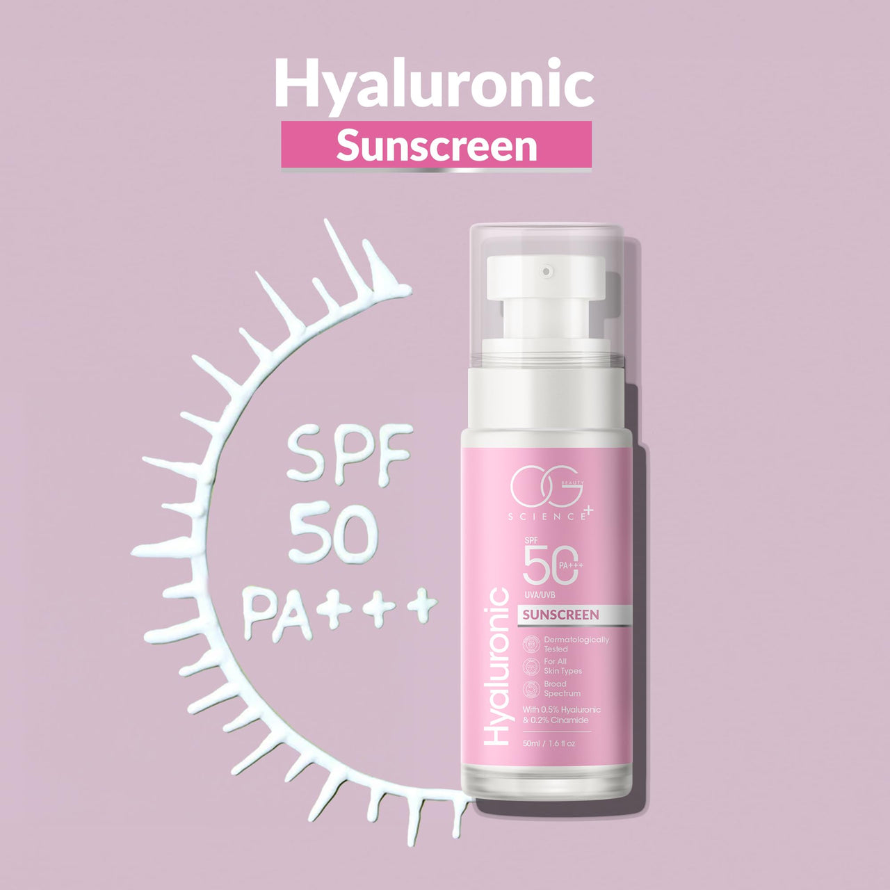 OG BEAUTY SCIENCE SPF 50 PA+++ Sunscreen | 0.5% Hyaluronic Acid & 0.2% Ceramide | Broad Spectrum UV Protection | Hydrating & Lightweight | Dermatologically Tested | 50ml
