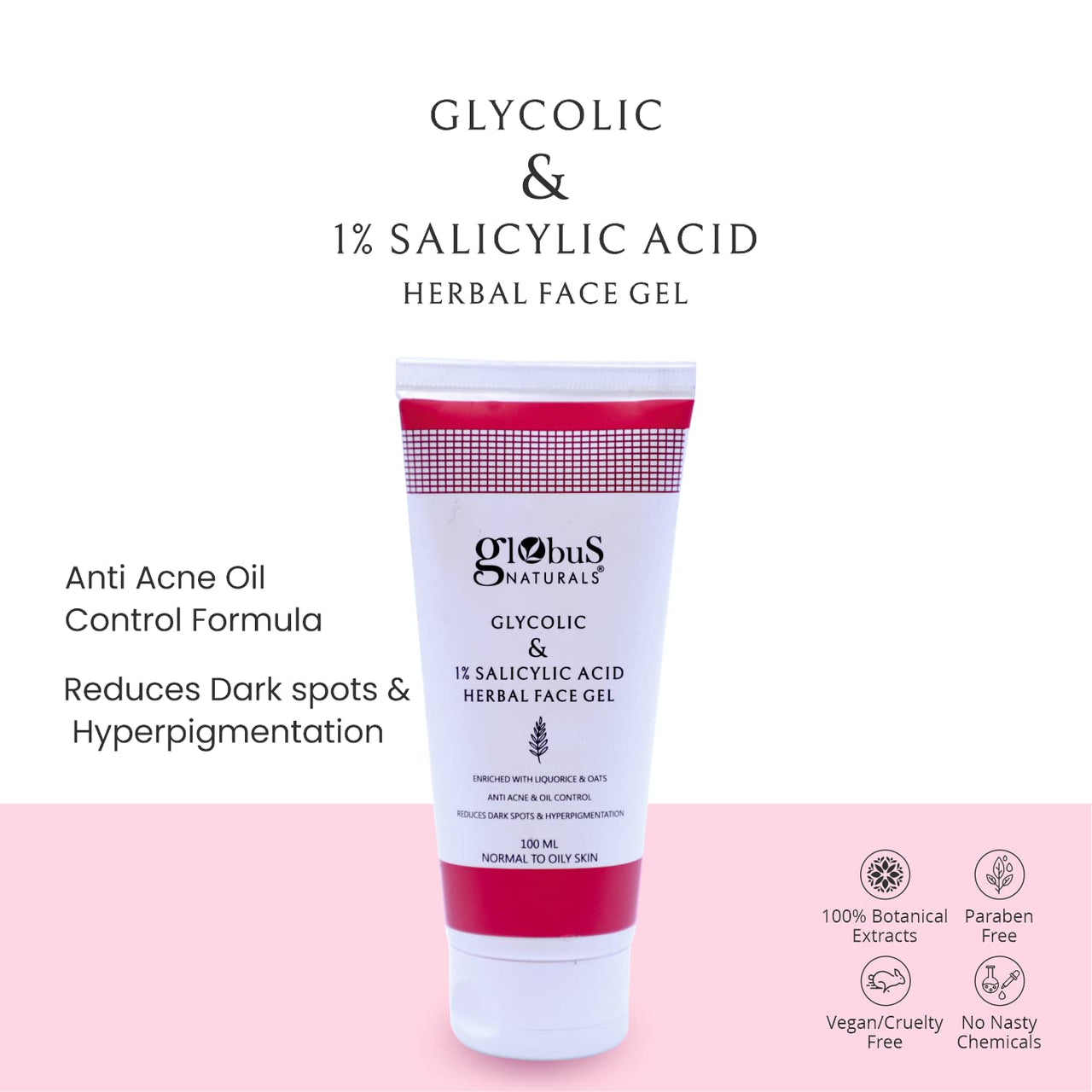 Globus Naturals Glycolic & 1% Salicylic Acid Herbal Anti Acne Face Gel, Enriched with Liquorice & Oats, Anti Acne & Oil Control, Reduces Dark spots & Hyperpigmentation,100 ml, Pack Of 1