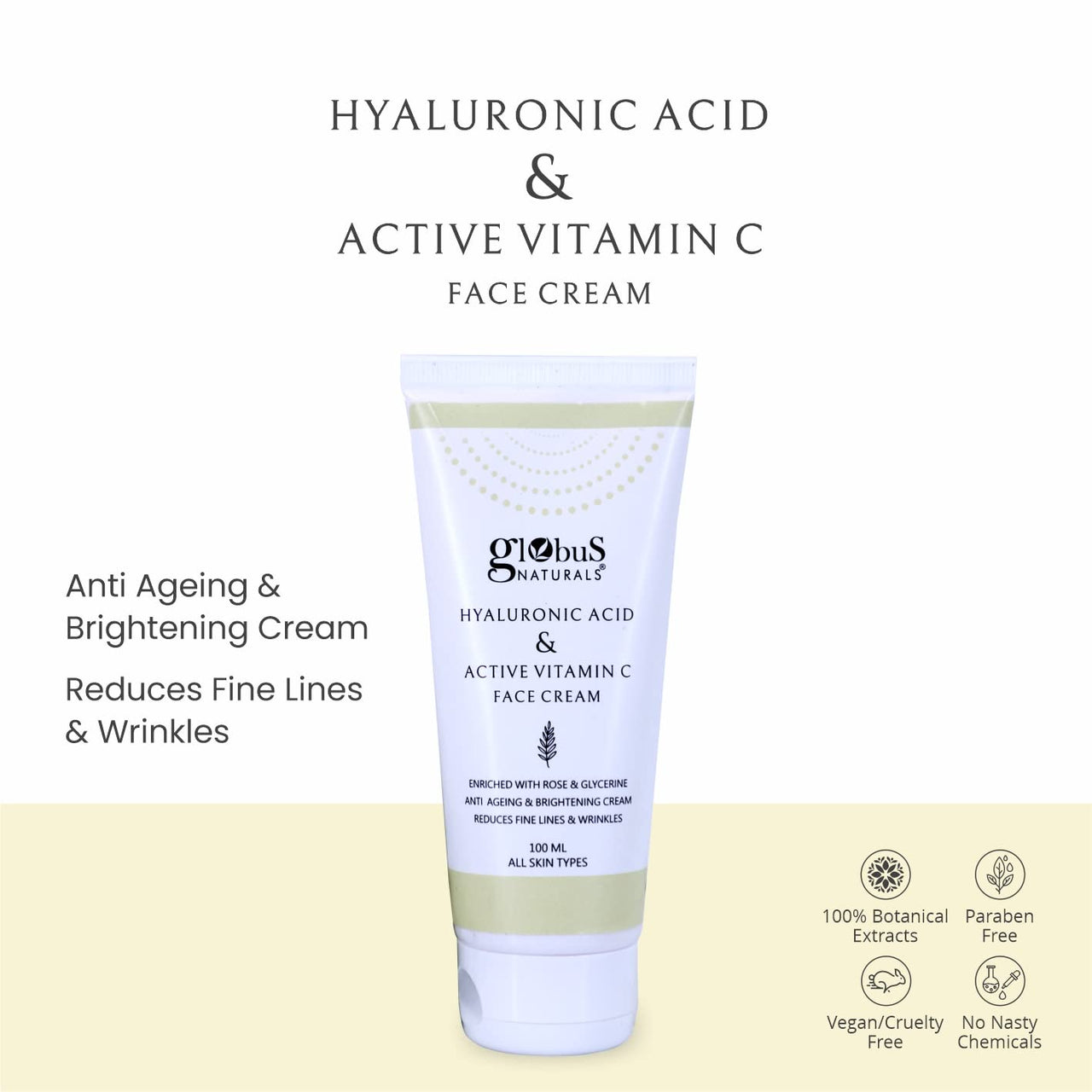 Globus Naturals Hyaluronic Acid & Vitamin C Anti Ageing Face Cream, Enriched with Rose & Glycerine, Skin Lightening & Brightening Formula, 100 ml, Pack Of 5