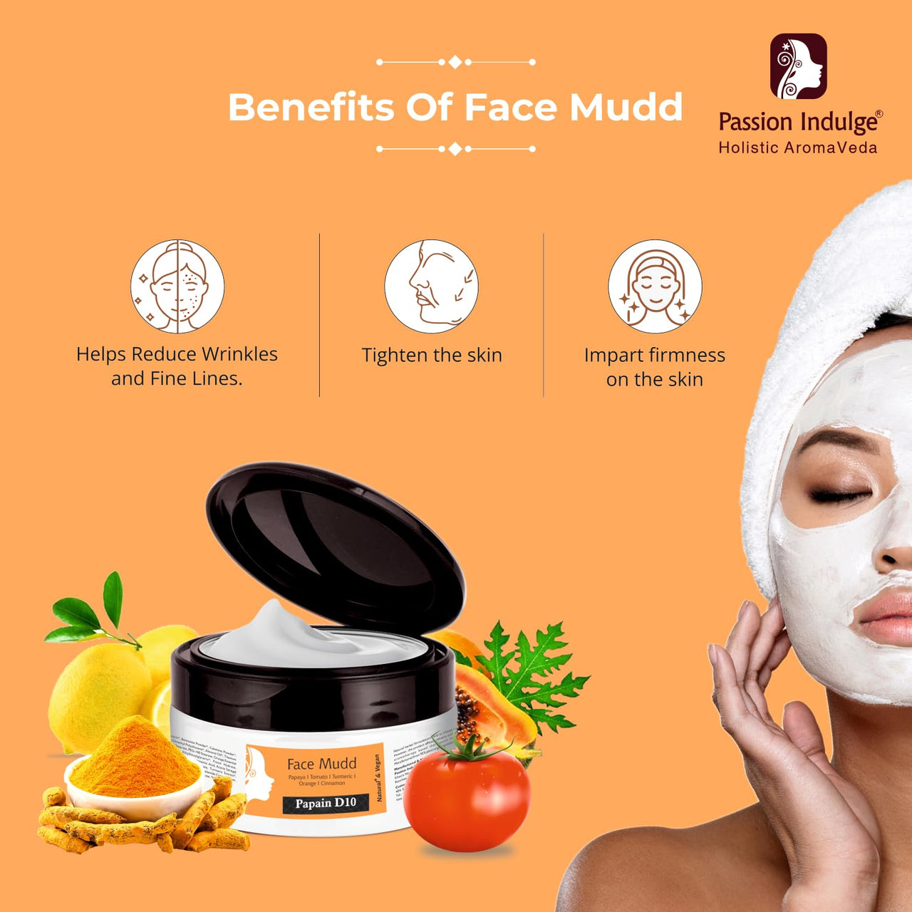 Passion Indulge Papain D10 Natural Face Mudd Pack for Tan Removal and Uneven Skin Tone| 100% Natural | 100% Vegetarian | Aromatherapy | Peta Certified - 250gm