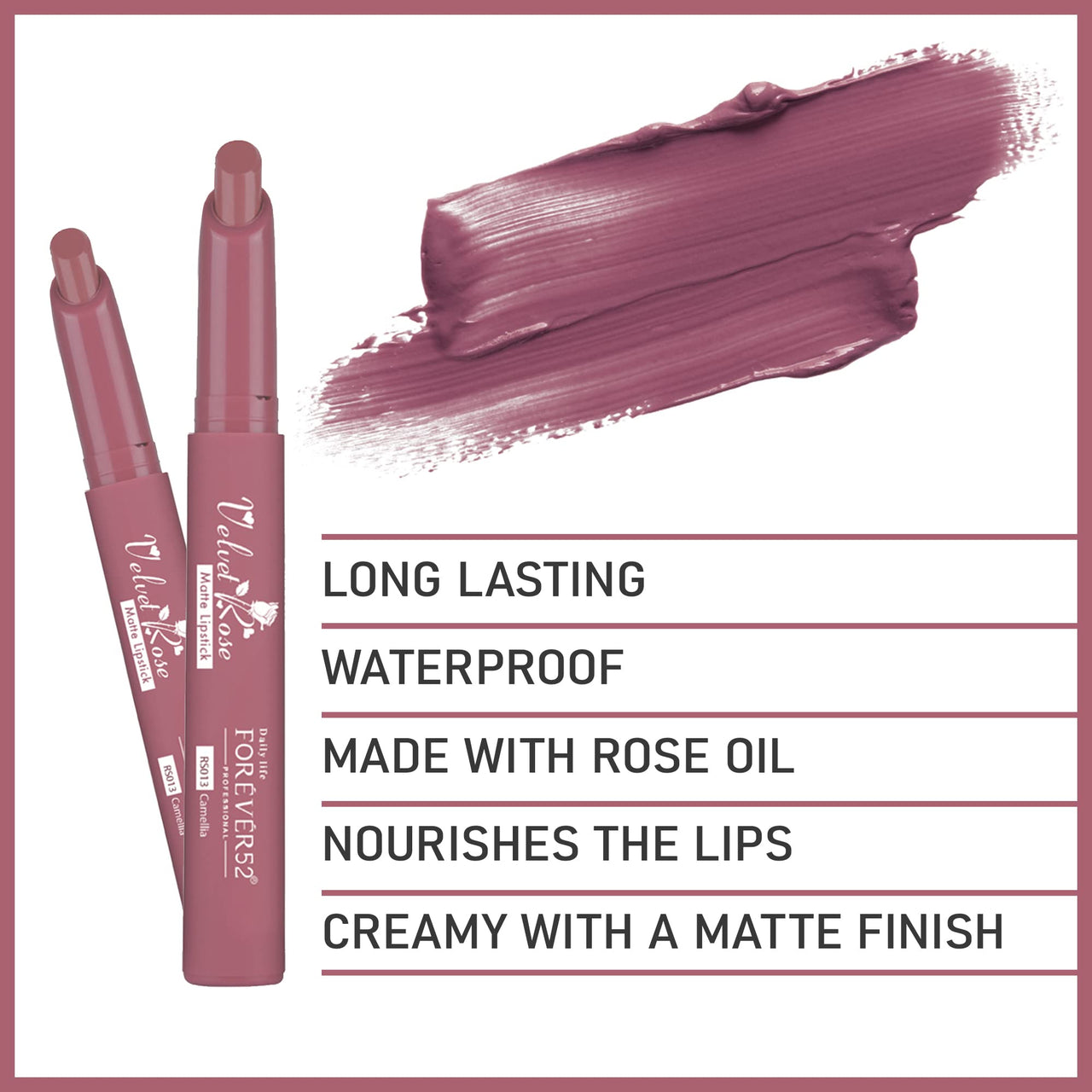 Forever52 Daily Life Velvet Rose Matte Long Lasting Crayon Lipstick (Enriched With Rose Oil) Hydrating And Long-Lasting Matte Lip Color Bold And Silky Matte Finish Look - (Camellia) Rs013