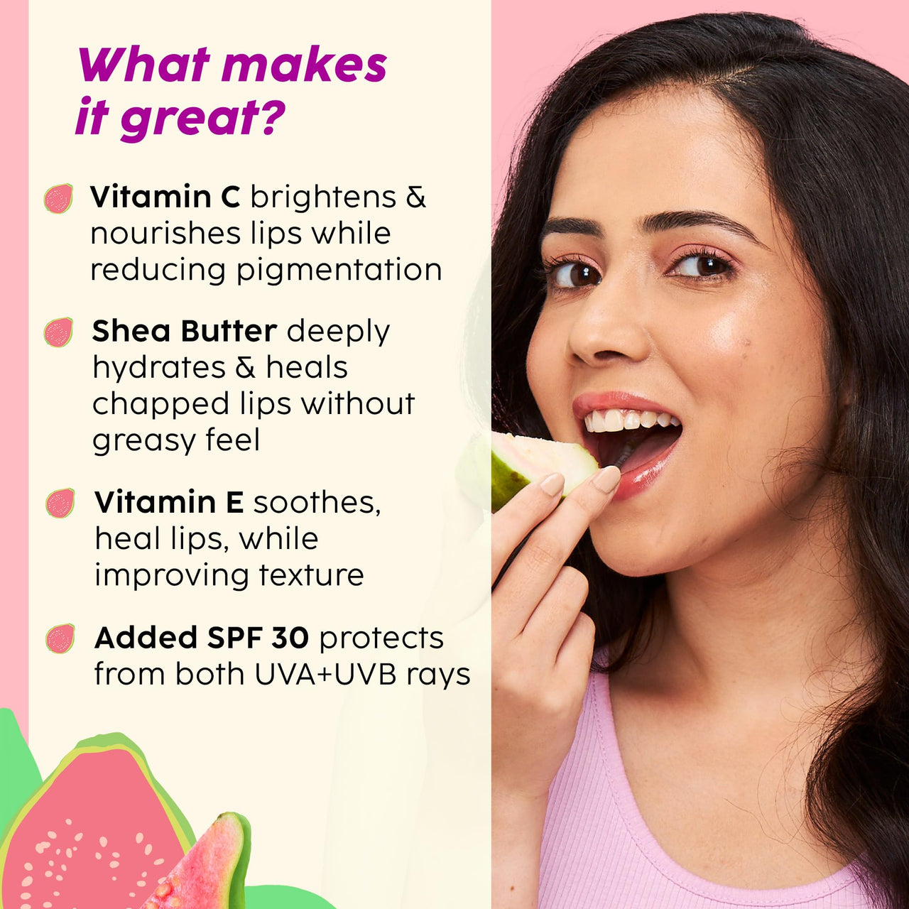 The Plant Fix Plix Guava Glowy Lip Tinted Balm for Smooth, Soft Lips | Shea Butter & Vitamin E for Buttery Soft Lips | For Glossy, Pink Lips | With SPF 30 PA+++ For Sun Protection |10g