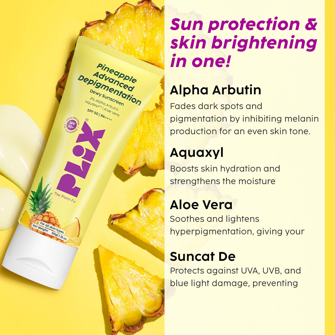 PLIX - THE PLANT FIX Pineapple Advanced Depigmentation Dewy Sunscreen SPF 50 PA++++ | Alpha Arbutin & Aquaxyl | Reduces Pigmentation, Protects from UV & Blue Light, Hydrates Skin | Vegan & Paraben-Free | 50g