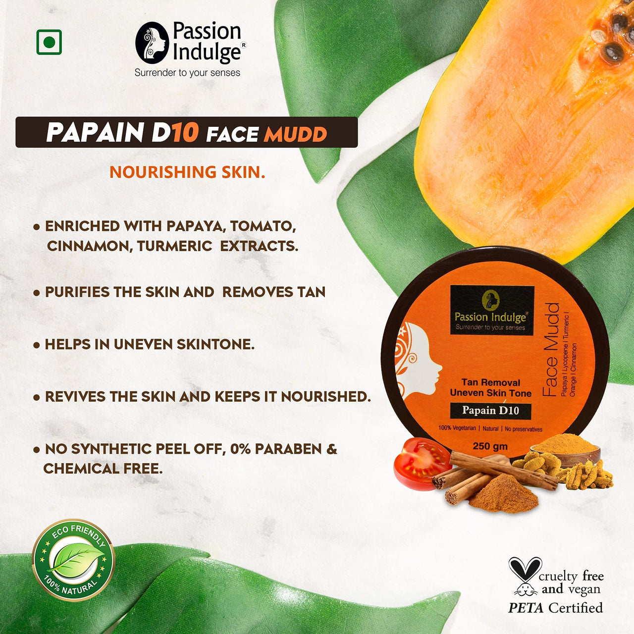 Passion Indulge Papain D10 Natural Face Mudd Pack for Tan Removal and Uneven Skin Tone| 100% Natural | 100% Vegetarian | Aromatherapy | Peta Certified - 250gm