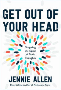 Get Out of Your Head: Stopping the Spiral of Toxic Thoughts - VERY GOOD