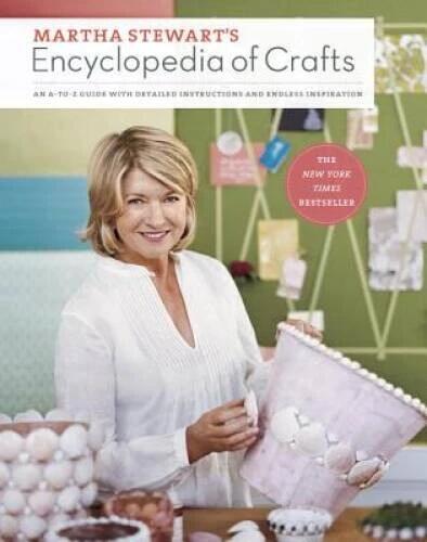 Martha Stewart's Encyclopedia of Crafts: An A-to-Z Guide with Detailed In - GOOD