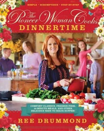 The Pioneer Woman Cooks: Dinnertime - Comfort Classics, Freezer Food, 16- - GOOD
