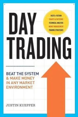 Day Trading: Beat the System and Make Money in Any Market - VERY GOOD