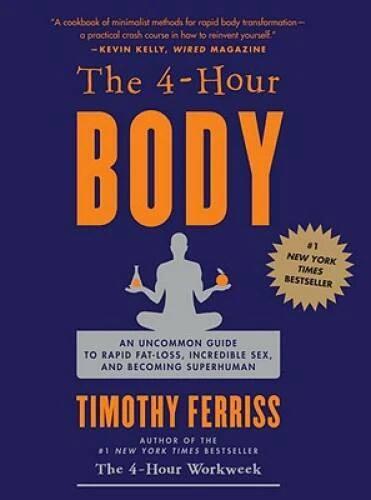 The 4 Hour Body: An Uncommon Guide to Rapid Fat Loss, Incredible Sex and  - GOOD