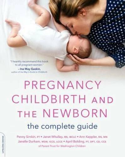 Pregnancy, Childbirth, and the Newborn: The Complete Guide - VERY GOOD