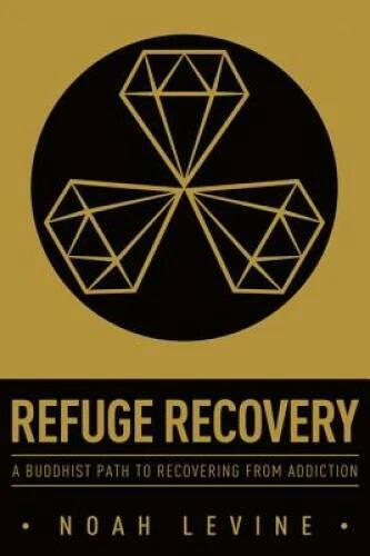 Refuge Recovery: A Buddhist Path to Recovering from Addiction - Paperback - GOOD
