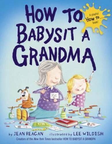 How to Babysit a Grandma - Hardcover By Reagan, Jean - GOOD