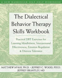 The Dialectical Behavior Therapy Skills Workbook: Practical DBT Exercises - GOOD
