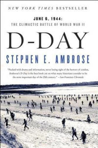 D Day: June 6, 1944: The Climactic Battle of World War II - VERY GOOD