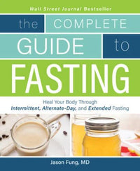 The Complete Guide to Fasting: Heal Your Body Through Intermittent,  - VERY GOOD
