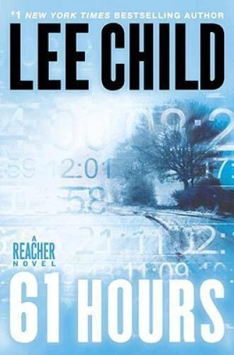 61 Hours (Jack Reacher, Book 14) - Hardcover By Child, Lee - VERY GOOD