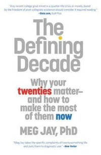 The Defining Decade: Why Your Twenties Matter--And How to Make the Most o - GOOD