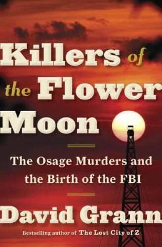 Killers of the Flower Moon: The Osage Murders and the Birt - VERY GOOD
