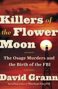 Killers of the Flower Moon: The Osage Murders and the Birt - VERY GOOD