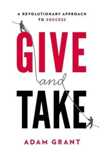 Give and Take: Why Helping Others Drives Our Success - Hardcover - VERY GOOD