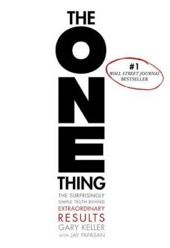 The ONE Thing: The Surprisingly Simple Truth Behind Extraordinary Results - GOOD