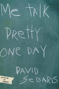 Me Talk Pretty One Day - Hardcover By Sedaris, David - GOOD
