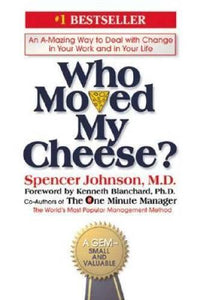 Who Moved My Cheese?: An Amazing Way to Deal with Change in Your Work and - GOOD