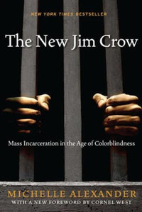 The New Jim Crow:  Mass Incarceration in the Age of Colorblindness - GOOD
