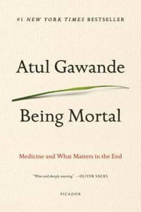 Being Mortal: Medicine and What Matters in the End - Paperback - VERY GOOD