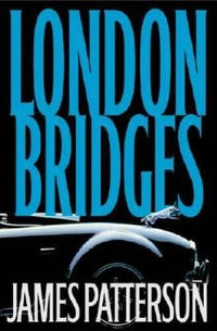 London Bridges (Alex Cross Novel) - Hardcover By Patterson, James - VERY GOOD