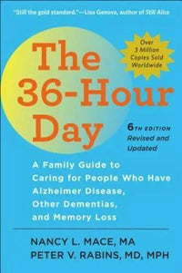 The 36-Hour Day, sixth edition: The 36-Hour Day: A Family Guide to Caring - GOOD