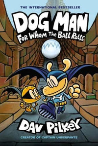 Dog Man: For Whom the Ball Rolls: From the Creator of Captain Underp - VERY GOOD