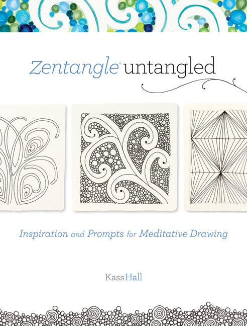 Zentangle Untangled : Inspiration and Prompts for Meditative Drawing (Paperback)